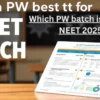 Which Is The PW batch is best for NEET 2025?